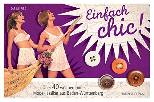 Beispielbild fr Einfach chic!: ber 40 weltberhmte Modeklassiker aus Baden-Wrttemberg zum Verkauf von medimops
