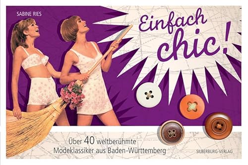 9783842514089: Einfach chic!: ber 40 weltberhmte Modeklassiker aus Baden-Wrttemberg