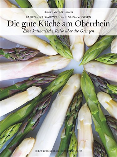 Stock image for Die gute Kche am Oberrhein: Eine kulinarische Reise ber die Grenzen for sale by medimops