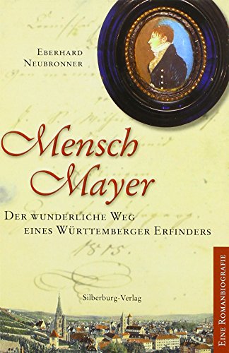 Beispielbild fr Mensch Mayer: Der wunderliche Weg eines Wrttembergers. Eine Roman-Biographie zum Verkauf von Ammareal