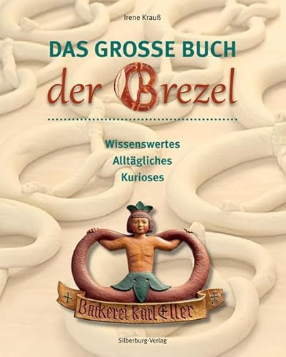 Beispielbild fr Das groe Buch der Brezel: Wissenwertes, Alltgliches, Kurioses zum Verkauf von medimops