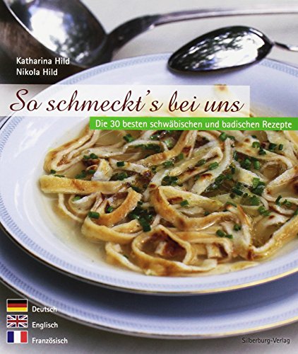 Beispielbild fr So schmeckt's bei uns: Die 30 besten schw?bischen und badischen Rezepte zum Verkauf von SecondSale