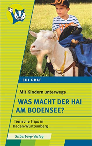 Stock image for Mit Kindern unterwegs - Was macht der Hai am Bodensee?: Tierische Trips zwischen Stuttgart und Konstanz for sale by medimops
