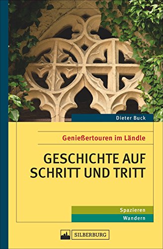 9783842520820: Geschichte auf Schritt und Tritt: Genieertouren im Lndle. Wandern, Spazieren