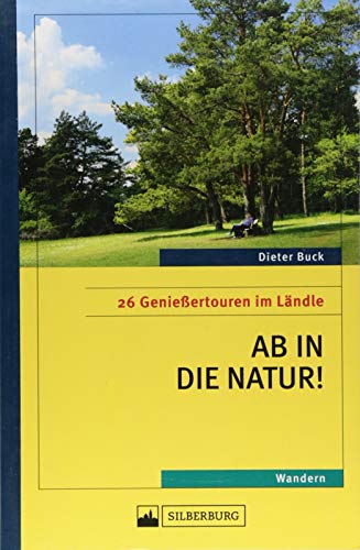 Beispielbild fr Ab in die Natur! 26 Genieertouren im Lndle. Ausgesuchte Naturschutzgebiete und Naturdenkmale erfahren. Fr Wanderungen mit Genuss und Verstand. zum Verkauf von medimops