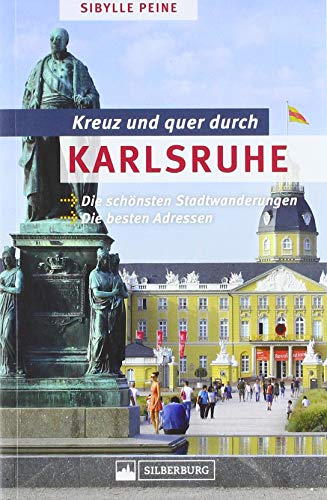 9783842521094: Kreuz und quer durch Karlsruhe: Die schnsten Stadtwanderungen. Die besten Adressen