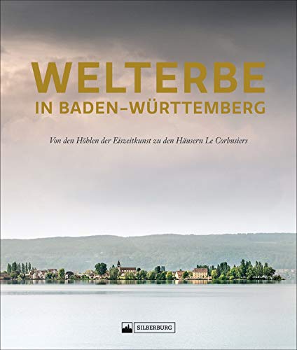 Stock image for Welterbe in Baden-Wrttemberg: Von den Hhlen der Eiszeitkunst zu den Husern Le Corbusiers for sale by Revaluation Books