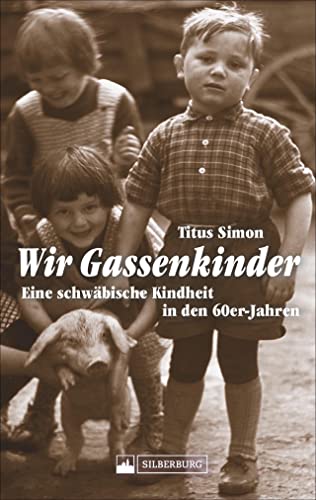 Imagen de archivo de Wir Gassenkinder. Eine schwbische Kindheit in den 60er-Jahren. a la venta por Hylaila - Online-Antiquariat