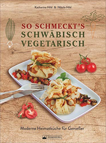 Stock image for So schmeckt's schwbisch vegetarisch: Moderne Heimatkche fr Genieer for sale by Revaluation Books
