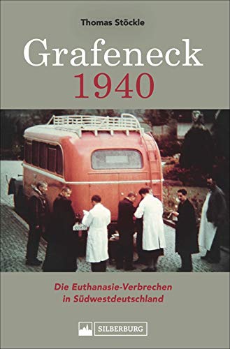 9783842523302: Grafeneck 1940: Euthanasie-Verbrechen in Sdwestdeutschland