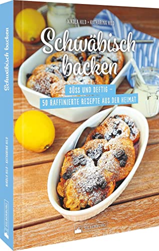 Stock image for Schwbisch backen: S und deftig - 50 raffinierte Rezepte aus der Heimat for sale by Revaluation Books