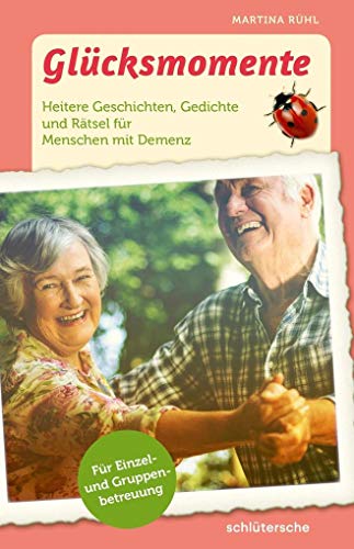 9783842608344: Glcksmomente: Heitere Geschichten, Gedichte und Rtsel fr Menschen mit Demenz. Fr Einzel- und Gruppenbetreuung