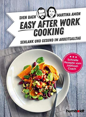 Beispielbild fr Easy After-Work-Cooking: Schlank und gesund im Arbeitsalltag. Schnelle Rezepte vom Jobfood-Coach zum Verkauf von medimops