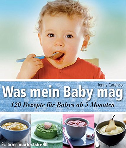 9783842708044: Was mein Baby mag: 120 Rezepte fr Babys ab 5 Monaten