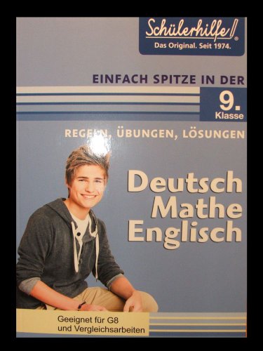 Beispielbild fr Schlerhilfe / Einfach Spitze in der 9. Klasse / Regeln, bungen, Lsungen / Deutsch * Mathe * Englisch / mit Lerntipps von Alexander Geist / mit ausfhrlichem Lsungsteil und Beispielaufstzen geeignet fr G8 und Vergleichsarbeiten zum Verkauf von ralfs-buecherkiste