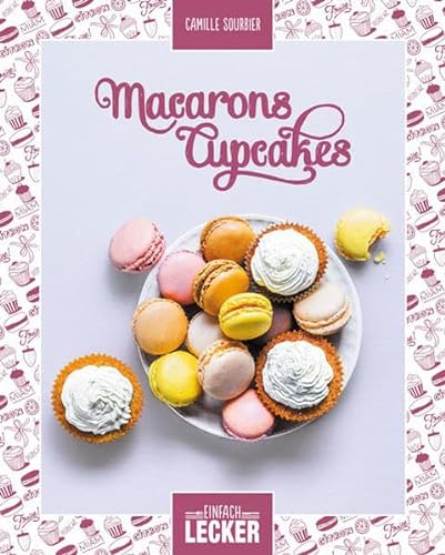 Beispielbild fr Einfach lecker: Macarons Cupcakes zum Verkauf von medimops