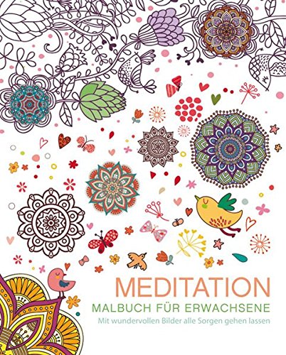 Beispielbild fr Malbuch fr Erwachsene: Meditation: Mit wundervollen Bildern alle Sorgen gehen lassen zum Verkauf von medimops