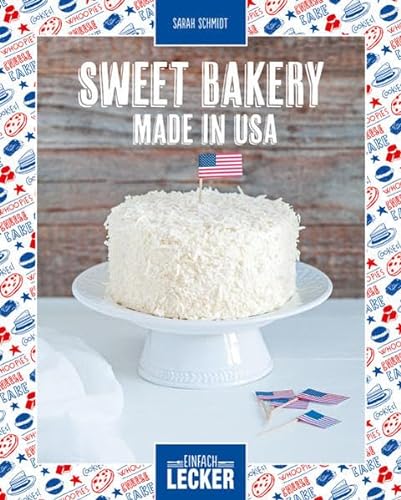 Imagen de archivo de Einfach lecker: Sweet Bakery - Made in USA a la venta por WorldofBooks