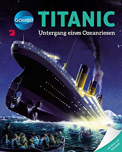 Beispielbild fr Galileo Wissen: Titanic: Untergang eines Ozeanriesen zum Verkauf von medimops