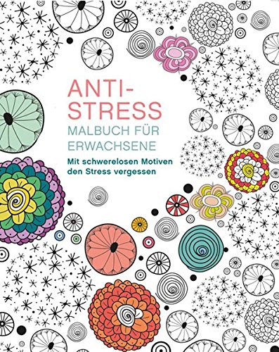 9783842715028: Malbuch fr Erwachsene: Anti-Stress: Mit schwerelosen Motiven den Stress vergessen