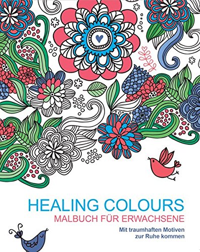 9783842716063: Malbuch fr Erwachsene: Healing Colours: Mit traumhaften Motiven zur Ruhe kommen