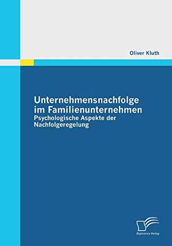 Stock image for Unternehmensnachfolge im Familienunternehmen: Psychologische Aspekte der Nachfolgeregelung for sale by Blackwell's