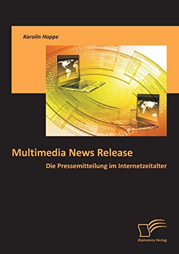 9783842861879: Multimedia News Release: Die Pressemitteilung im Internetzeitalter