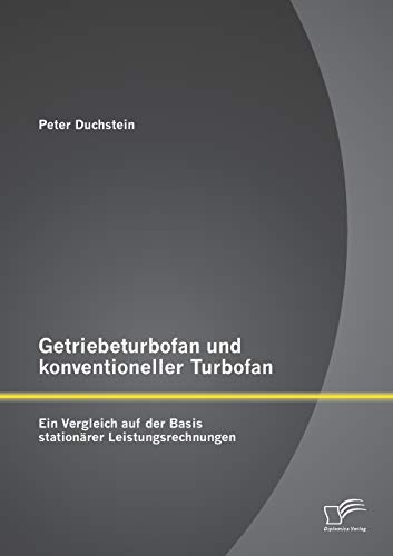 Imagen de archivo de Getriebeturbofan und konventioneller Turbofan: Ein Vergleich auf der Basis stationarer Leistungsrechnungen a la venta por Chiron Media