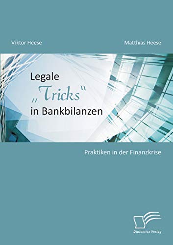 Beispielbild fr Legale "Tricks in Bankbilanzen: Praktiken in der Finanzkrise (German Edition) zum Verkauf von Lucky's Textbooks