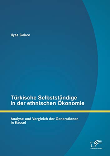 9783842862678: Trkische Selbststndige in der ethnischen konomie: Analyse und Vergleich der Generationen in Kassel