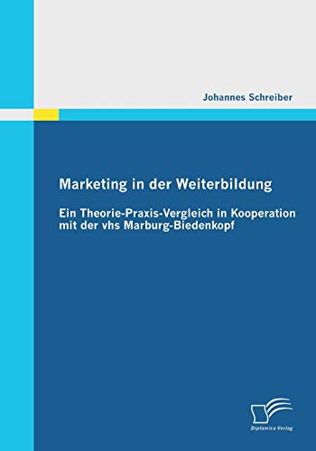 9783842863019: Marketing in der Weiterbildung: Ein Theorie-Praxis-Vergleich in Kooperation mit der vhs Marburg-Biedenkopf