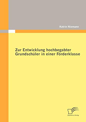 Stock image for Zur Entwicklung hochbegabter Grundschuler in einer Forderklasse for sale by Chiron Media