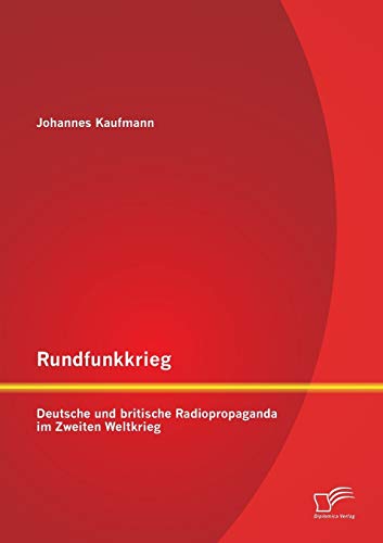 Imagen de archivo de Rundfunkkrieg: Deutsche und britische Radiopropaganda im Zweiten Weltkrieg a la venta por Chiron Media