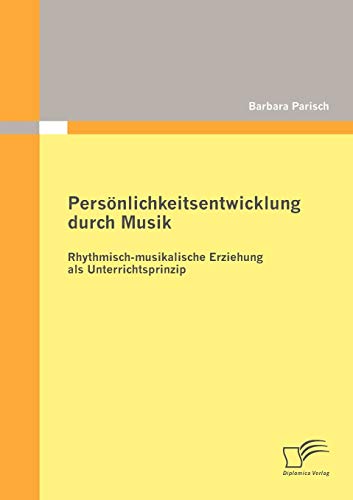 Stock image for Personlichkeitsentwicklung durch Musik: Rhythmisch-musikalische Erziehung als Unterrichtsprinzip for sale by Chiron Media