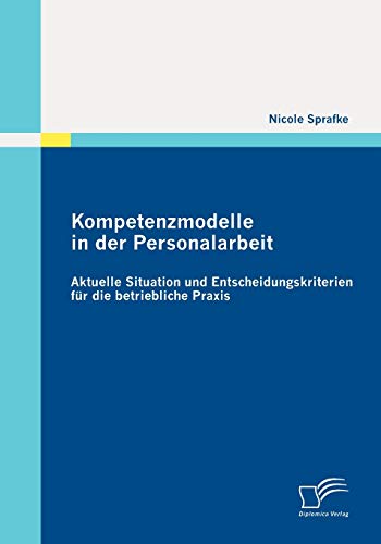 9783842869714: Kompetenzmodelle in der Personalarbeit: Aktuelle Situation und Entscheidungskriterien fr die betriebliche Praxis