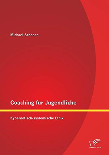 9783842869899: Coaching fr Jugendliche: Kybernetisch-systemische Ethik (German Edition)