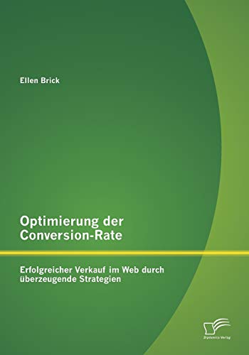 Stock image for Optimierung der Conversion-Rate: Erfolgreicher Verkauf im Web durch uberzeugende Strategien for sale by Chiron Media