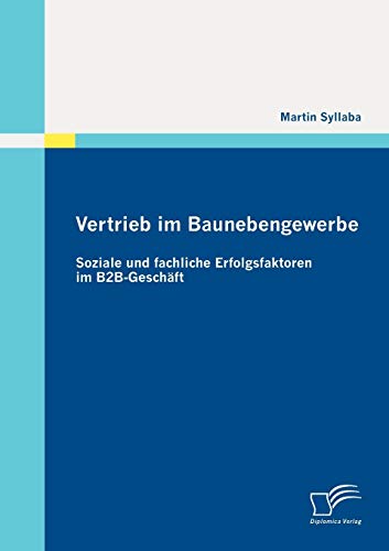 Stock image for Vertrieb im Baunebengewerbe: Soziale und fachliche Erfolgsfaktoren im B2B-Geschaft for sale by Chiron Media