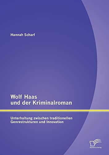 9783842871298: Wolf Haas und der Kriminalroman: Unterhaltung zwischen traditionellen Genrestrukturen und Innovation