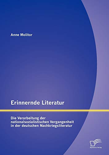 9783842871502: Erinnernde Literatur - Die Verarbeitung der nationalsozialistischen Vergangenheit in der deutschen Nachkriegsliteratur