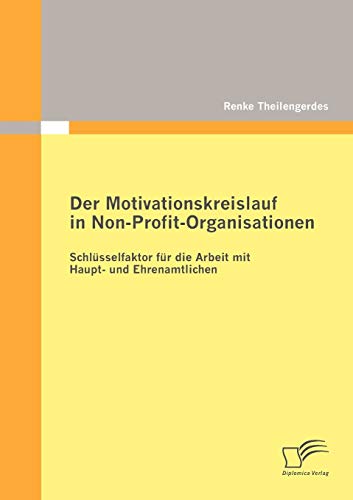 9783842872240: Der Motivationskreislauf in NonProfitOrganisationen: Schlsselfaktor fr die Arbeit mit Haupt und Ehrenamtlichen