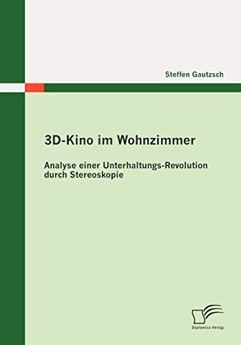 Stock image for 3DKino im Wohnzimmer: Analyse einer UnterhaltungsRevolution durch Stereoskopie (German Edition) for sale by Lucky's Textbooks