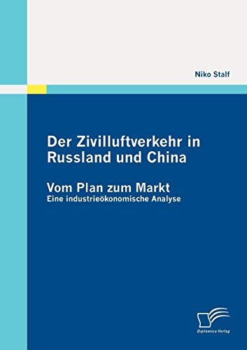 Stock image for Der Zivilluftverkehr in Russland und China: Vom Plan zum Markt:Eine industrieokonomische Analyse for sale by Chiron Media