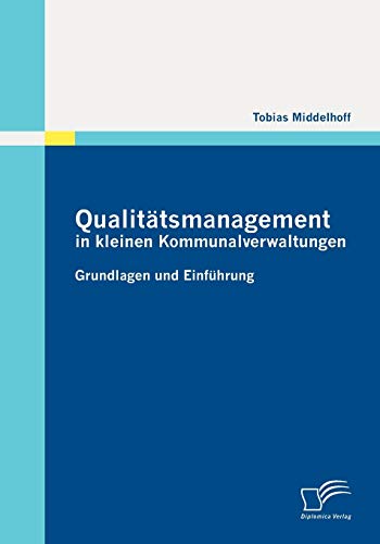 Stock image for Qualitatsmanagement in kleinen Kommunalverwaltungen: Grundlagen und Einfuhrung for sale by Chiron Media