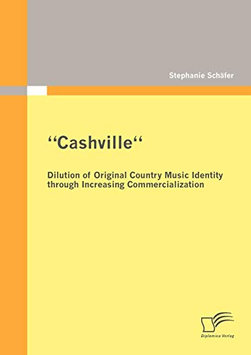 Stock image for Cashville" - Dilution of Original Country Music Identity through Increasing Commercialization for sale by Chiron Media