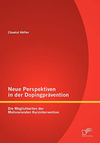 9783842878723: Neue Perspektiven in der Dopingprvention: Die Mglichkeiten der Motivierenden Kurzintervention