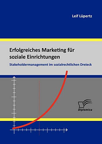 Stock image for Erfolgreiches Marketing fr soziale Einrichtungen: Stakeholdermanagement im sozialrechtlichen Dreieck for sale by medimops