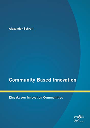 Beispielbild fr Community Based Innovation: Einsatz von Innovation Communities zum Verkauf von Chiron Media