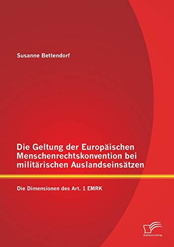 9783842880795: Die Geltung der Europischen Menschenrechtskonvention bei militrischen Auslandseinstzen: Die Dimensionen des Art. 1 Emrk