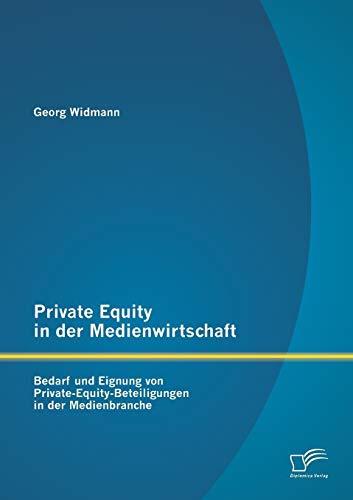 9783842880887: Private Equity in der Medienwirtschaft: Bedarf und Eignung von Private-Equity-Beteiligungen in der Medienbranche